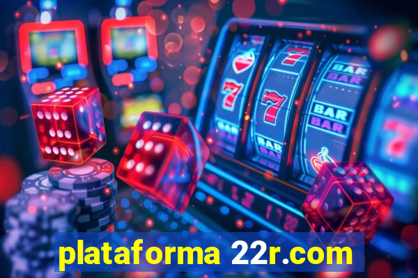 plataforma 22r.com